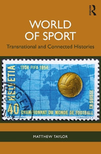 World of Sport : Transnational and Connected Histories - Matthew Taylor