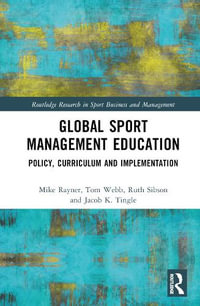 Global Sport Management Education : Policy, Curriculum and Implementation - Mike Rayner