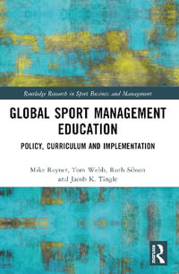 Global Sport Management Education : Policy, Curriculum and Implementation - Mike Rayner