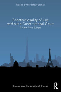 Constitutionality of Law without a Constitutional Court : A View from Europe - MirosÅ?aw Granat