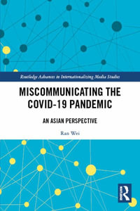 Miscommunicating the COVID-19 Pandemic : An Asian Perspective - Ran Wei