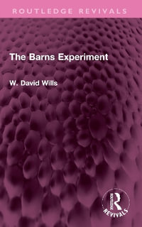 The Barns Experiment : Routledge Revivals - W. David Wills