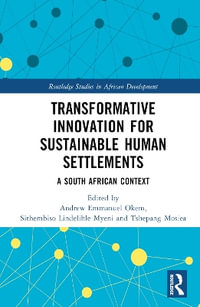 Transformative Innovation for Sustainable Human Settlements : A South African Context - Andrew Emmanuel Okem