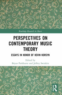 Perspectives on Contemporary Music Theory : Essays in Honor of Kevin Korsyn - Bryan Parkhurst