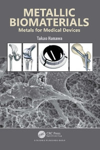 Metallic Biomaterials : Metals for Medical Devices - Takao Hanawa