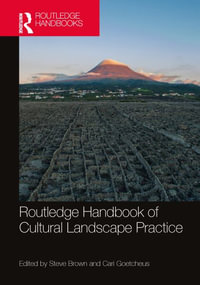 Routledge Handbook of Cultural Landscape Practice - Steve Brown