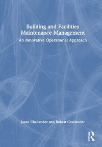 Building and Facilities Maintenance Management : An Innovative Operational Approach - Jason Challender