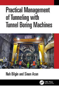 Practical Management of Tunneling with Tunnel Boring Machines - Nuh Bilgin