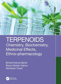 Terpenoids : Chemistry, Biochemistry, Medicinal Effects, Ethno-pharmacology - Bimal Krishna Banik