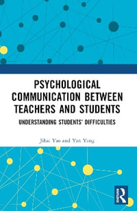 Psychological Communication Between Teachers and Students : Understanding Students' Difficulties - Jihai Yao