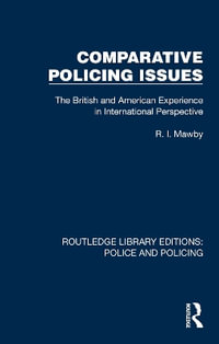 Comparative Policing Issues : The British and American Experience in International Perspective - R. I. Mawby