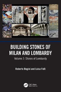 Building Stones of Milan and Lombardy : Volume 2: Stones of Lombardy - Roberto Bugini