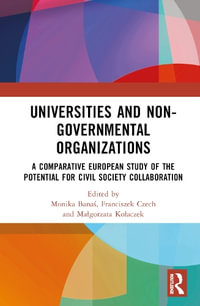 Universities and Non-Governmental Organisations : A Comparative European Study of the Potential for Civil Society Collaboration - Monika Banaś