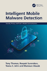 Intelligent Mobile Malware Detection : Security, Privacy, and Trust in Mobile Communications - Tony Thomas