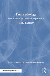 Parapsychology : The Science of Unusual Experience - David Groome