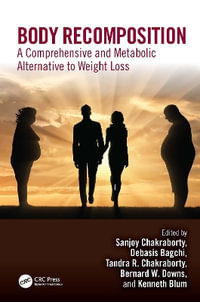 Body Recomposition : A Comprehensive and Metabolic Alternative to Weight Loss - Sanjoy Chakraborty