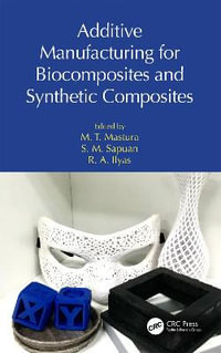 Additive Manufacturing for Biocomposites and Synthetic Composites - M. T. Mastura