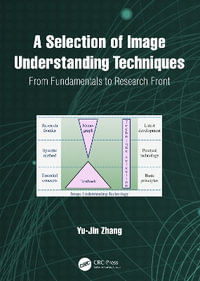 A Selection of Image Understanding Techniques : From Fundamentals to Research Front - Yu-Jin Zhang