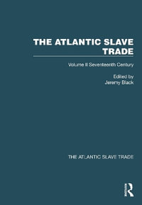 The Atlantic Slave Trade : Volume II Seventeenth Century - Jeremy Black