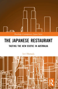 The Japanese Restaurant : Tasting the New Exotic in Australia - Iori Hamada