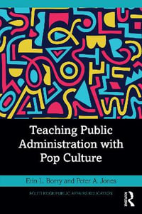 Teaching Public Administration with Pop Culture : Routledge Public Affairs Education - Erin L. Borry