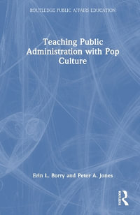 Teaching Public Administration with Pop Culture : Routledge Public Affairs Education - Erin L. Borry