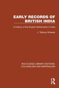 Early Records of British India : A History of the English Settlements in India - J. Talboys Wheeler