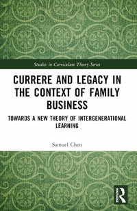 Currere and Legacy in the Context of Family Business : Towards a New Theory of Intergenerational Learning - Samuel Chen