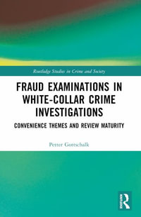 Fraud Examinations in White-Collar Crime Investigations : Convenience Themes and Review Maturity - Petter Gottschalk