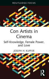 Con Artists in Cinema : Self-Knowledge, Female Power, and Love - Joseph Kupfer