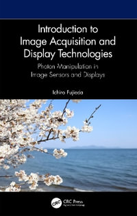 Introduction to Image Acquisition and Display Technologies : Photon manipulation in image sensors and displays - Ichiro Fujieda