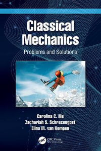 Classical Mechanics : Problems and Solutions - Carolina C. Ilie