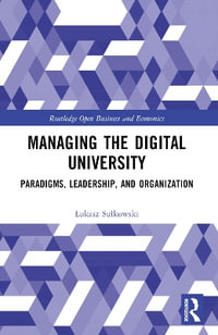 Managing the Digital University : Paradigms, Leadership, and Organization - Åukasz SuÅ?kowski