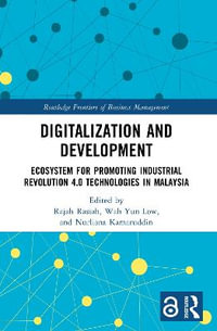 Digitalization and Development : Ecosystem for Promoting Industrial Revolution 4.0 Technologies in Malaysia - Rajah Rasiah