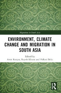 Environment, Climate Change and Migration in South Asia : Migrations in South Asia - Amit Ranjan