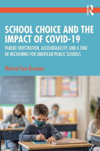 School Choice and the Impact of COVID-19 : Parent Frustration, Accountability, and a Time of Reckoning For American Public Schools - Michael Guo-Brennan