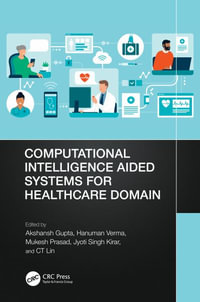 Computational Intelligence Aided Systems for Healthcare Domain - Akshansh Gupta