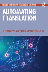 Automating Translation : Routledge Introductions to Translation and Interpreting - Joss Moorkens