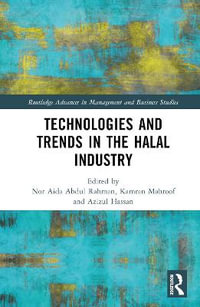 Technologies and Trends in the Halal Industry : Routledge Advances in Management and Business Studies - Nor Aida Abdul Rahman