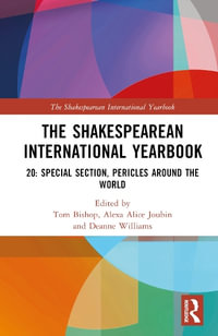 The Shakespearean International Yearbook : 20: Special Section, Pericles, Prince of Tyre - Tom Bishop