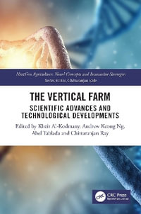 The Vertical Farm : Scientific Advances and Technological Developments - Kheir Al-Kodmany