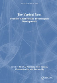 The Vertical Farm : Scientific Advances and Technological Developments - Kheir Al-Kodmany