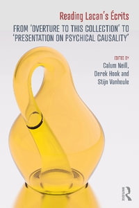 Reading Lacan's crits : From 'Overture to this Collection' to 'Presentation on Psychical Causality' - Calum Neill