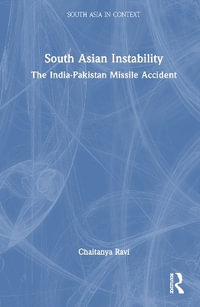 South Asian Instability : The India-Pakistan Missile Accident - Chaitanya Ravi