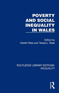 Poverty and Social Inequality in Wales : Routledge Library Editions: Inequality - Gareth Rees