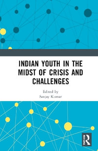 Indian Youth in the Midst of Crisis and Challenges - Sanjay Kumar