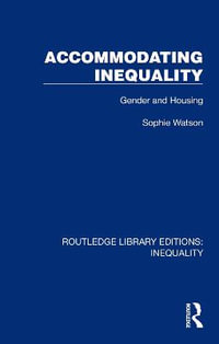 Accommodating Inequality : Gender and Housing - Sophie Watson