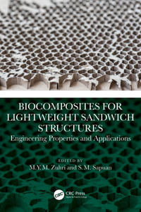 Biocomposites for Lightweight Sandwich Structures : Engineering Properties and Applications - M. Y. M. Zuhri