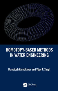 Homotopy-Based Methods in Water Engineering - Manotosh Kumbhakar