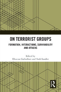 On Terrorist Groups : Formation, Interactions, Survivability and Attacks - Khusrav Gaibulloev